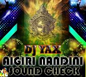 AIGIRI NANDINI SOUND CHECK Dj Yax Remix